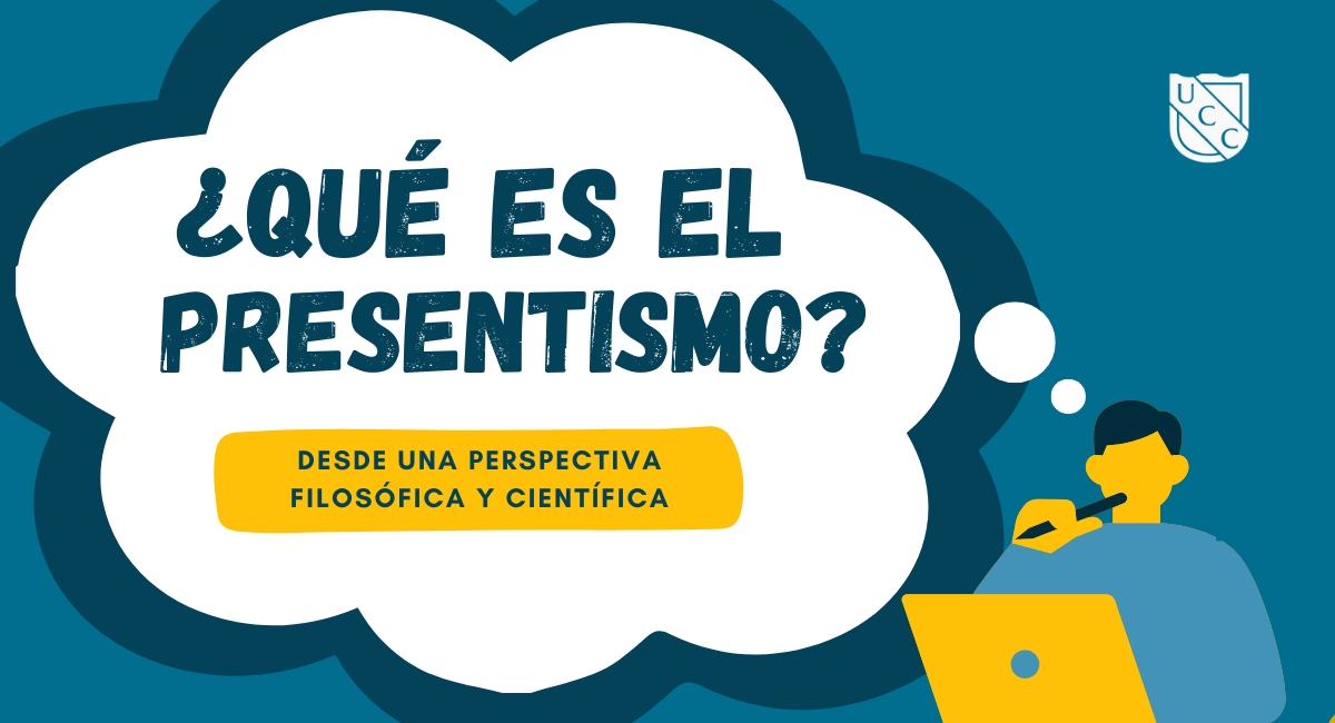 ¿Qué es el presentismo? Desde una perspectiva filosófica y científica - Imagen educativa con ilustración de una persona pensando frente a una laptop y el logo de la Universidad UCC.